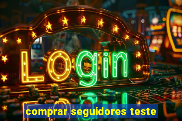 comprar seguidores teste